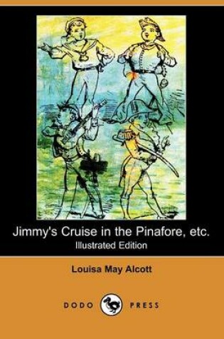 Cover of Jimmy's Cruise in the Pinafore, Etc.(Dodo Press)