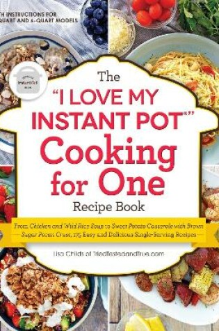 Cover of The "I Love My Instant Pot®" Cooking for One Recipe Book