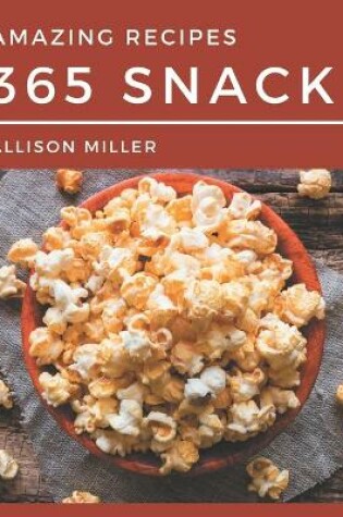 Cover of 365 Amazing Snack Recipes
