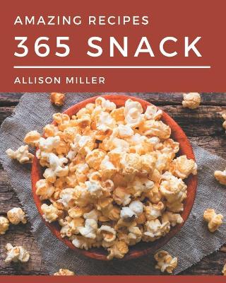 Cover of 365 Amazing Snack Recipes