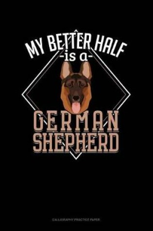 Cover of My Better Half Is A German Shepherd