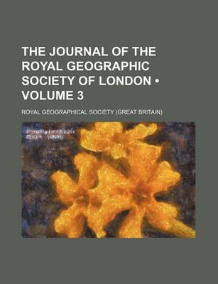 Book cover for The Journal of the Royal Geographic Society of London (Volume 3)