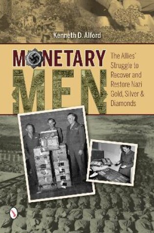 Cover of Monetary Men: The Allies' Struggle to Recover and Restore Nazi Gold, Silver, and Diamonds