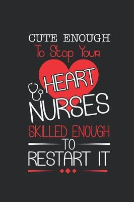 Book cover for Cute enough to stop your heart nurses skilled enough to restart it