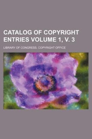 Cover of Catalog of Copyright Entries Volume 1, V. 3