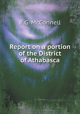 Book cover for Report on a portion of the District of Athabasca