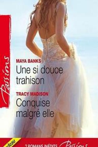 Cover of Une Si Douce Trahison - Conquise Malgre Elle - Un Etranger de Passage
