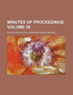 Book cover for Minutes of Proceedings Volume 36