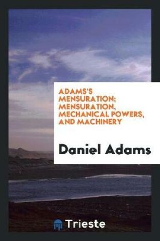 Cover of Adams's Mensuration; Mensuration, Mechanical Powers, and Machinery