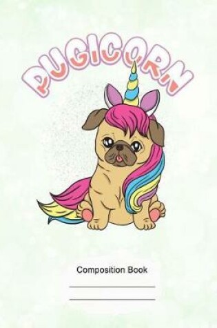 Cover of Cute Pugicorn Composition Notebook