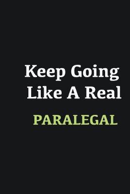 Book cover for Keep Going Like a Real Paralegal