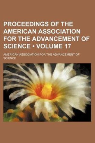 Cover of Proceedings of the American Association for the Advancement of Science (Volume 17)