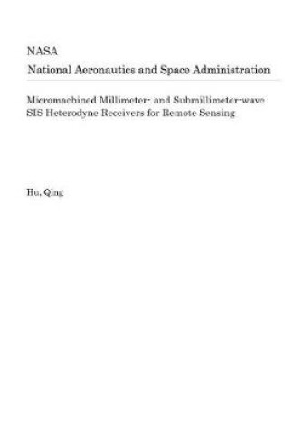 Cover of Micromachined Millimeter- And Submillimeter-Wave Sis Heterodyne Receivers for Remote Sensing