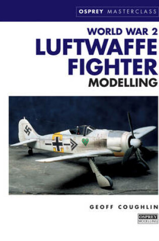 Cover of World War 2 Luftwaffe Fighter Modelling