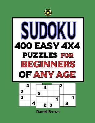 Book cover for Sudoku 400 Easy 4x4 Puzzles For Beginners Of Any Age