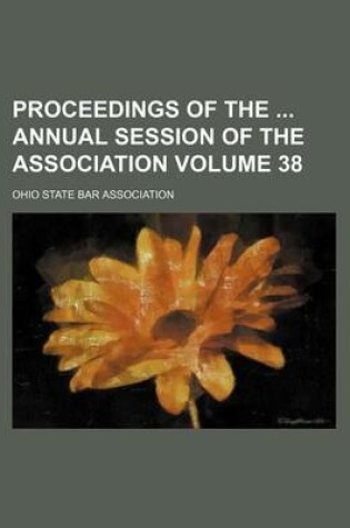 Cover of Proceedings of the Annual Session of the Association Volume 38