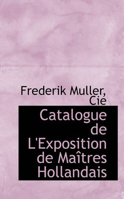Book cover for Catalogue de L'Exposition de Ma Tres Hollandais