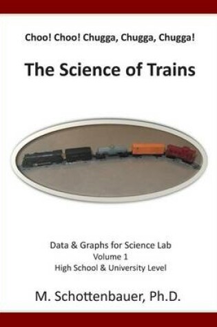 Cover of Choo! Choo! Chugga, Chugga, Chugga! The Science of Trains