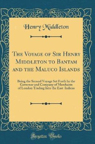 Cover of The Voyage of Sir Henry Middleton to Bantam and the Maluco Islands