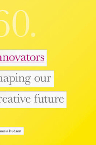 Cover of 60:Innovators Shaping Our Creative Future