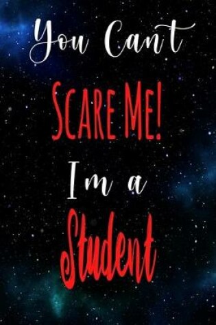 Cover of You Can't Scare Me! I'm A Student