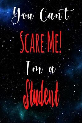 Book cover for You Can't Scare Me! I'm A Student