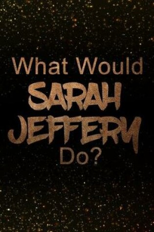 Cover of What Would Sarah Jeffery Do?