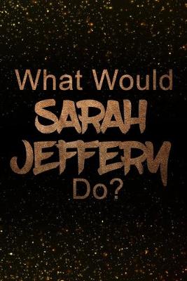 Book cover for What Would Sarah Jeffery Do?