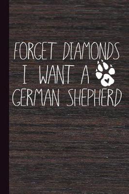 Book cover for Forget Diamonds I Want a German Shepherd