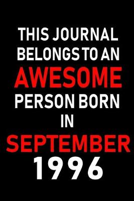 Book cover for This Journal belongs to an Awesome Person Born in September 1996