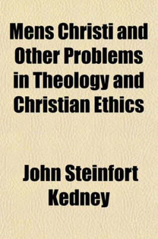 Cover of Mens Christi and Other Problems in Theology and Christian Ethics