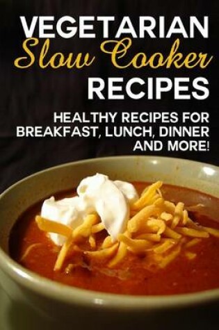 Cover of Vegetarian Slow Cooker Recipes