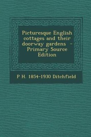 Cover of Picturesque English Cottages and Their Doorway Gardens - Primary Source Edition