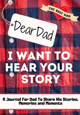 Book cover for Dear Dad. I Want To Hear Your Story