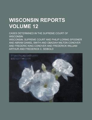 Book cover for Wisconsin Reports; Cases Determined in the Supreme Court of Wisconsin Volume 12