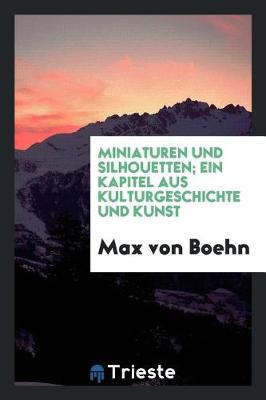 Book cover for Miniaturen Und Silhouetten; Ein Kapitel Aus Kulturgeschichte Und Kunst