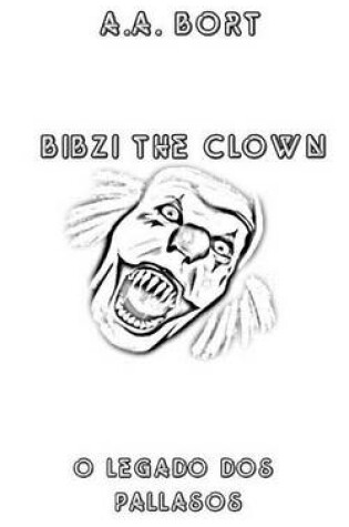 Cover of Bibzi the Clown O Legado DOS Pallasos