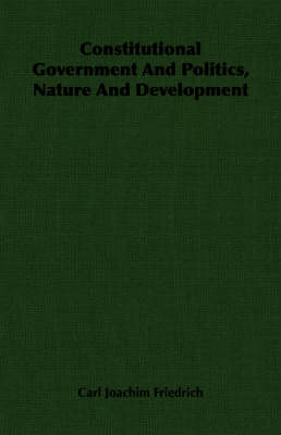 Book cover for Constitutional Government And Politics, Nature And Development