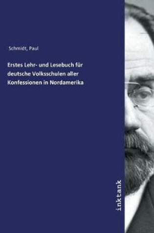 Cover of Erstes Lehr- und Lesebuch für deutsche Volksschulen aller Konfessionen in Nordamerika
