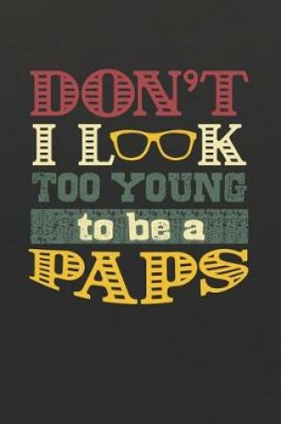 Cover of Don't I Look Too Young To Be A Paps