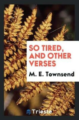 Cover of So Tired, and Other Verses