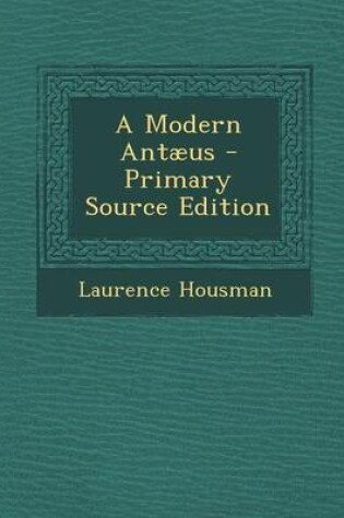 Cover of A Modern Antaeus - Primary Source Edition