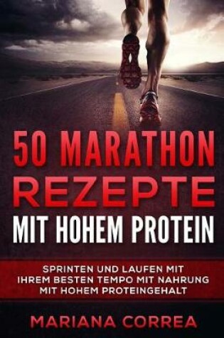 Cover of 50 Marathon Rezepte Mit Hohem Protein