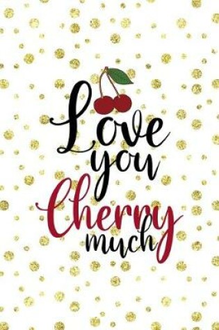 Cover of Love You Cherry Much