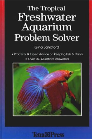 Cover of The Tropical Freshwater Aquarium Problem Solver