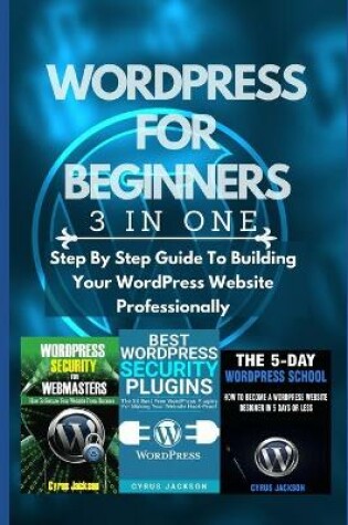 Cover of WordPress For Beginners (3 In 1 WordPress Guide)