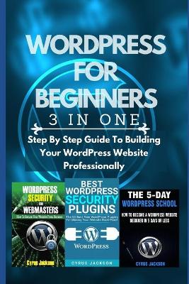 Book cover for WordPress For Beginners (3 In 1 WordPress Guide)