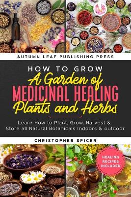 Cover of How to Grow a Garden of Medicinal Healing Plants and Herbs
