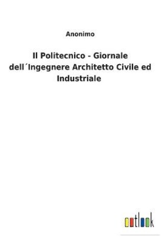 Cover of Il Politecnico - Giornale dell´Ingegnere Architetto Civile ed Industriale