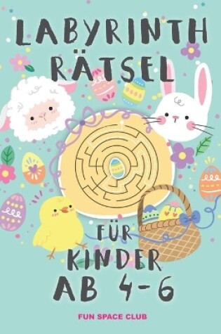 Cover of Labyrinth Rätsel für Kinder ab 4 - 6